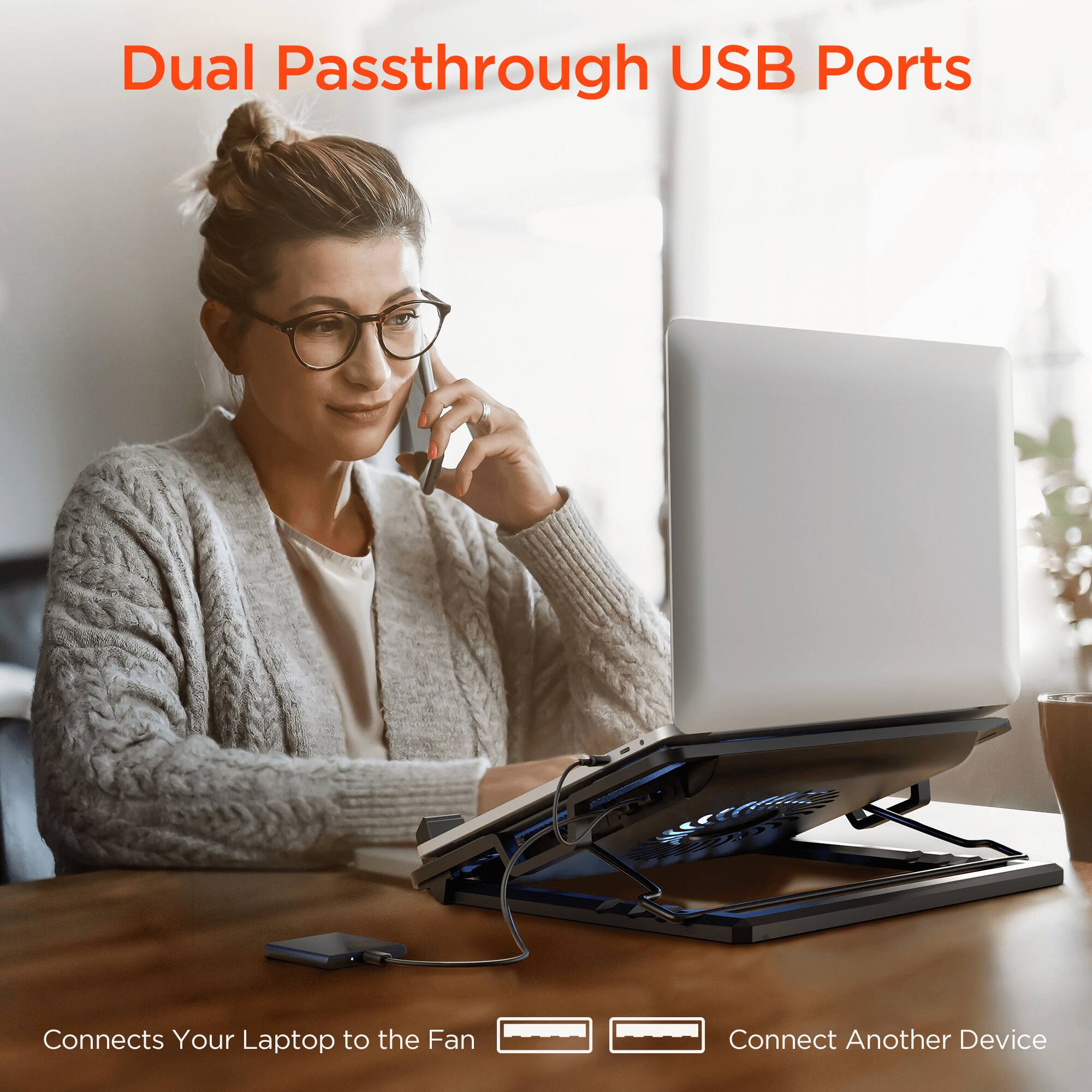 Dual Passthrough USB Ports  
Connects Your Laptop to the Fan  
Connect Another Device