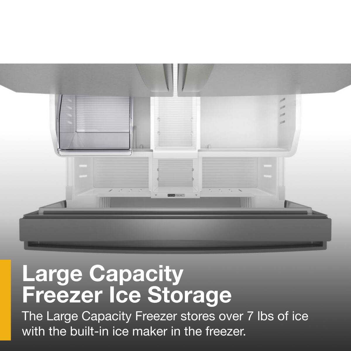 Large Capacity Freezer Ice Storage

The Large Capacity Freezer stores over 7 lbs of ice with the built-in ice maker in the freezer.
