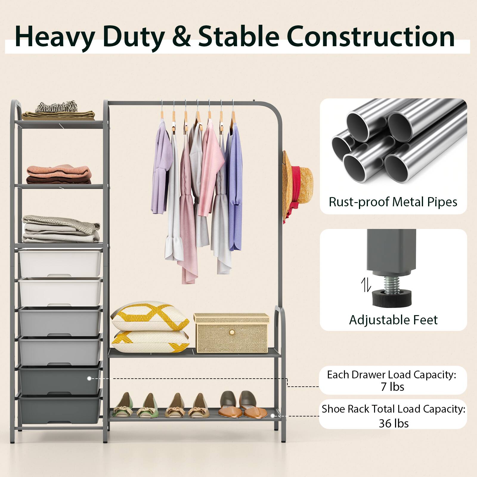 Heavy Duty & Stable Construction

- Rust-proof Metal Pipes
- Adjustable Feet

Each Drawer Load Capacity: 7 lbs

Shoe Rack Total Load Capacity: 36 lbs