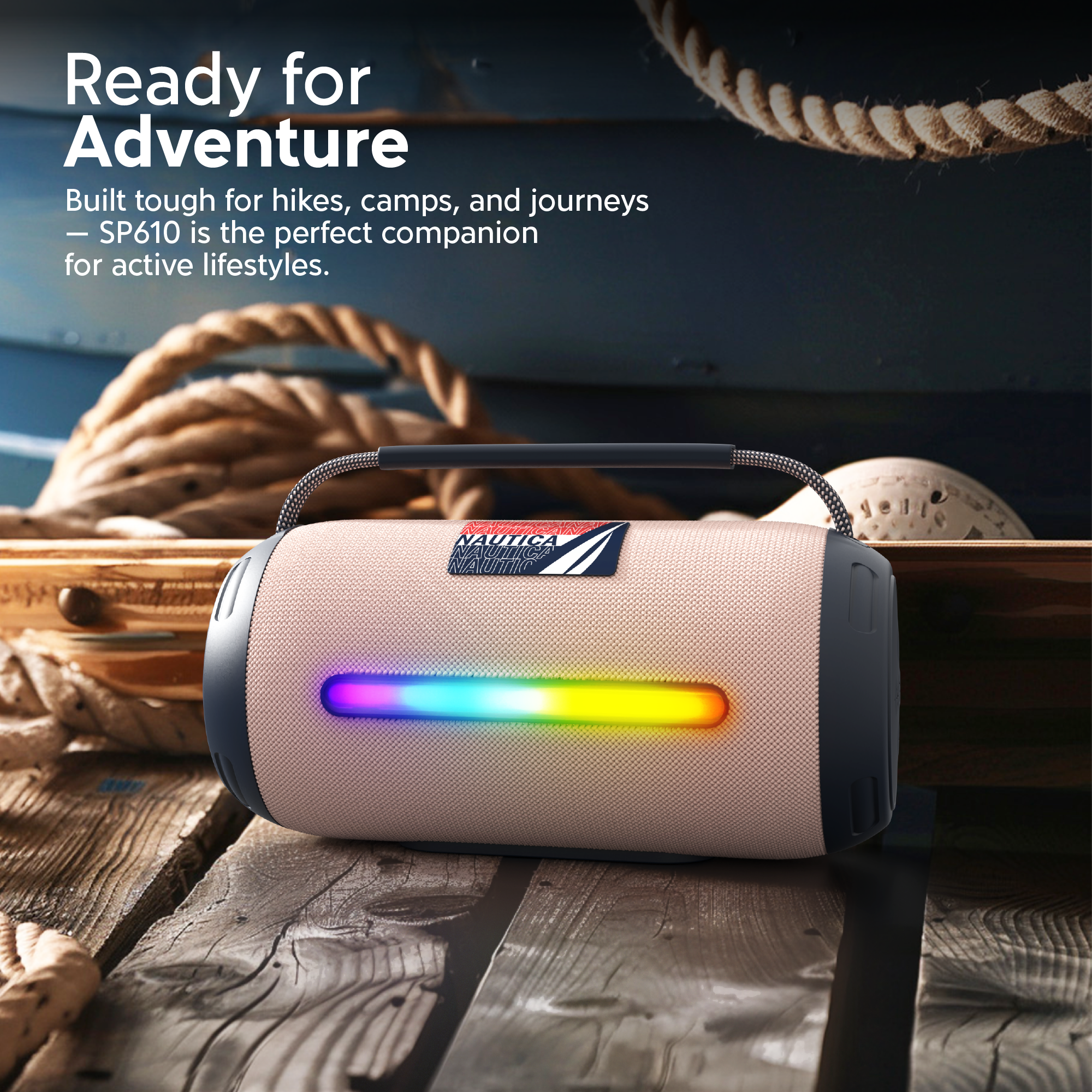 Ready for Adventure
Built tough for hikes, camps, and journeys
— SP610 is the perfect companion for active lifestyles.
NAUTICA NATUILI