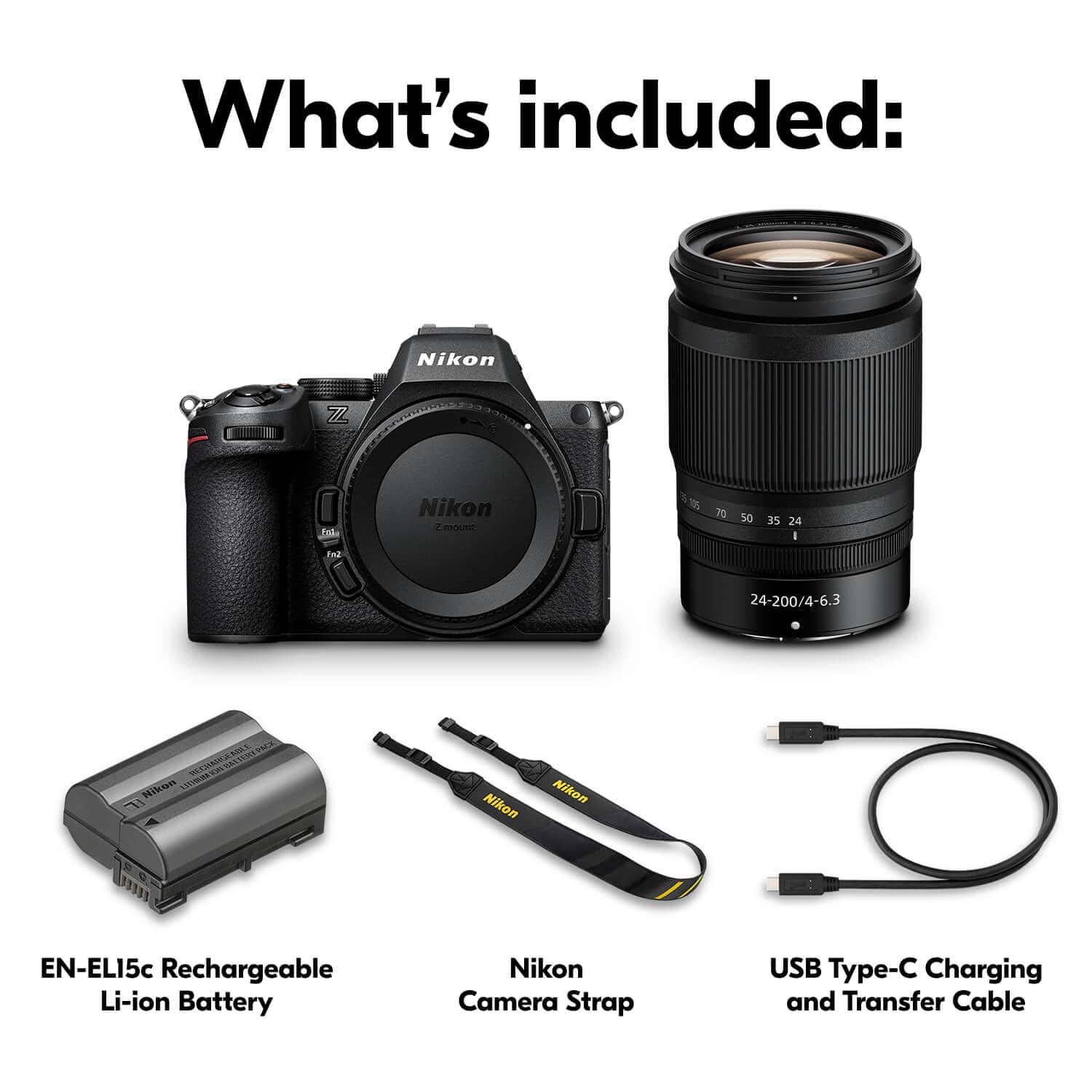 What's included: Nikon ZZ Tuk Nikon 2 mount 8 72 50 35 24 I ta 24-200/4-6.3 LOSY wat AA Hikom W IE Nikon Nikon EN-EL15c Rechargeable Li-ion Battery Nikon Camera Strap USB Type-C Charging and Transfer Cable