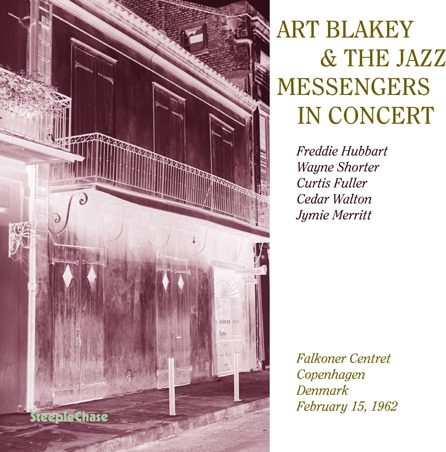 ART BLAKEY & THE JAZZ MESSENGERS IN CONCERT

Freddie Hubbard  
Wayne Shorter  
Curtis Fuller  
Cedar Walton  
Jymie Merritt  

Falkoner Centret  
Copenhagen  
Denmark  
February 15, 1962  

SteepleChase