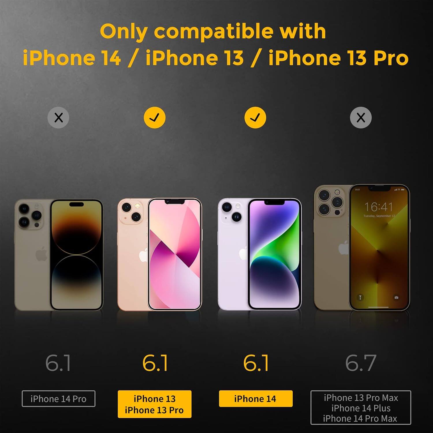 Only compatible with iPhone 14 / iPhone 13 / iPhone 13 Pro

- iPhone 14 Pro
- iPhone 13
- iPhone 13 Pro
- iPhone 14
- iPhone 13 Pro Max
- iPhone 14 Plus
- iPhone 14 Pro Max