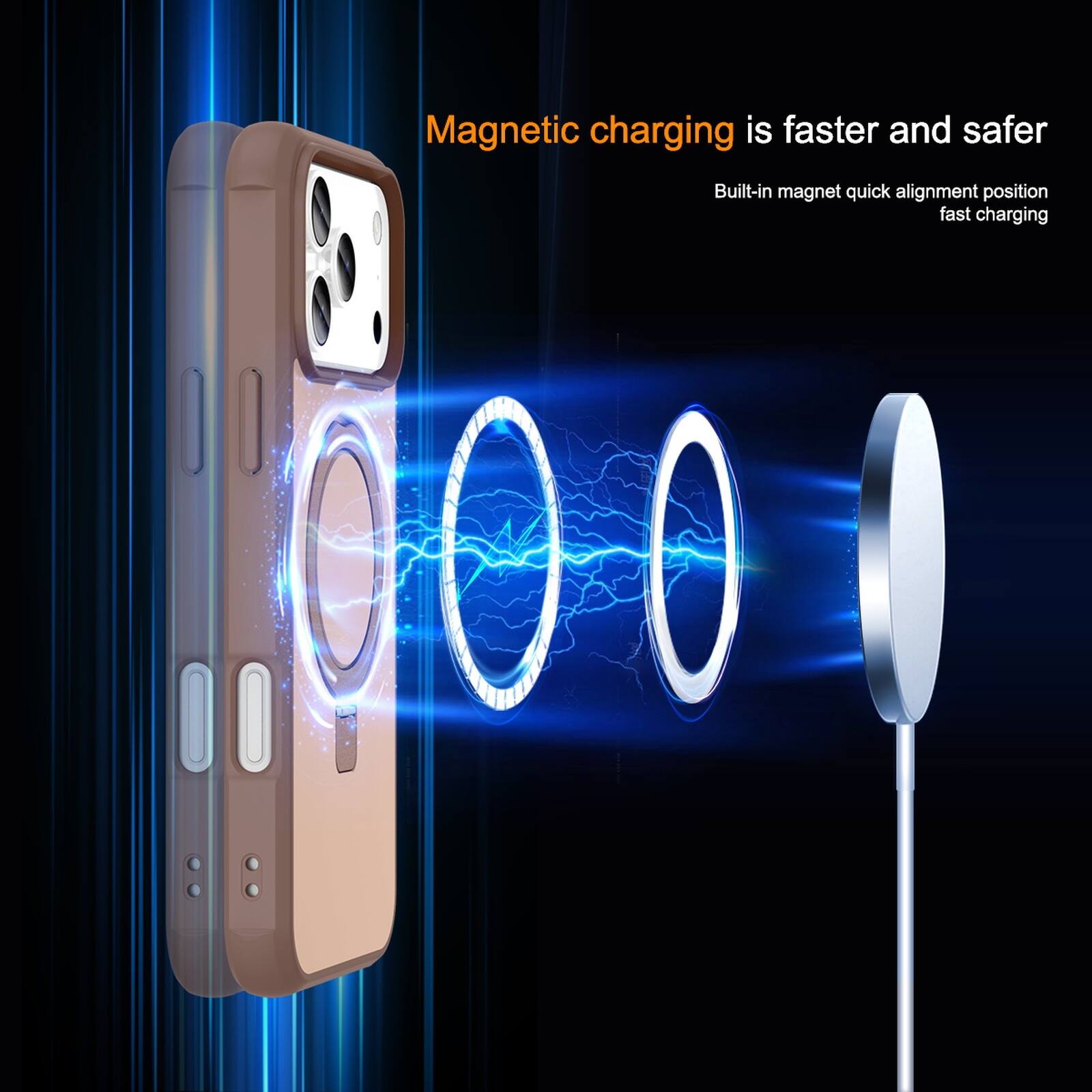 Magnetic charging is faster and safer  
Built-in magnet quick alignment position fast charging