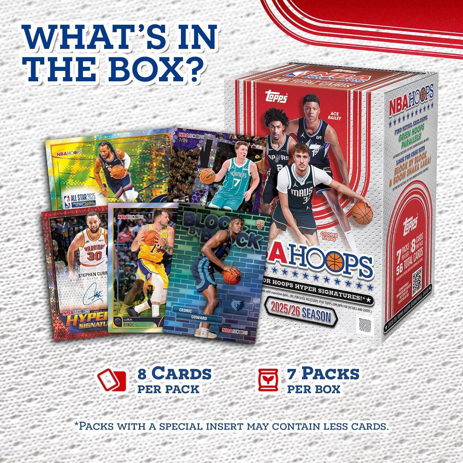 WHAT'S IN THE BOX?  
MMe tPpS HO ACE NBA BAILEY DS FOR BTRE HOOP NRANCOR DT GREEN 7/25 PARALLELS! UP HO CESE M NBA P Rs POR BOCK LONE BY LAKA ORNETS BLOCX SHAKA 7 J BOM ALL STAR2025 MAUS 3 NIAIO BLOG PE es BB COODE CIUS CK Frada WARRIBRS 1% 7 ALZT 8 30 HO ML CAROIS STEPHEN CUMR PS 56 OR HOOPS - HYPER Ok nothing_o SIGNATURES! N o4d cgua e T LO POA NBAT CEDRIC 2025/26 SEASON - ven HYPEI MMS COVARD SIGNATE INDARCCER 8 CARDS PER PACK 7 PACKS PER BOX *PACKS WITH A SPECIAL INSERT MAY CONTAIN LESS CARDS.