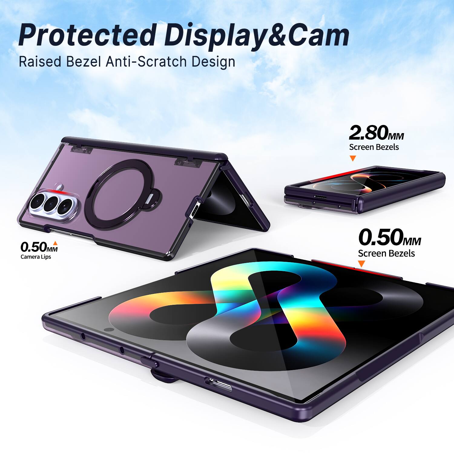 Protected Display & Cam  
Raised Bezel Anti-Scratch Design  
2.80MM Screen Bezels  
0.50MM Camera Lips  
0.50MM Screen Bezels