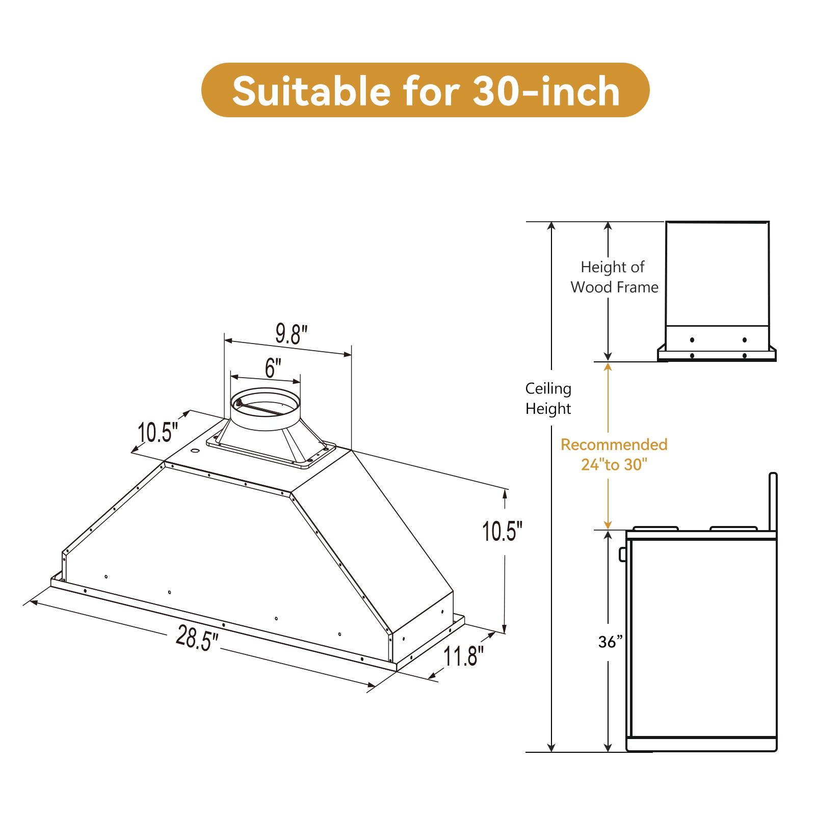 Suitable for 30-inch

- Height of Wood Frame: 10.5"
- Ceiling Height: 28.5"
- Recommended Ceiling Height: 24" to 30"
- Height of Wood Frame: 10.5"
- Height of Wood Frame: 11.8"
- Height of Wood Frame: 9.8"
- Height of Wood Frame: 6"
- Height of Wood Frame: 28.5"
- Height of Wood Frame: 36"