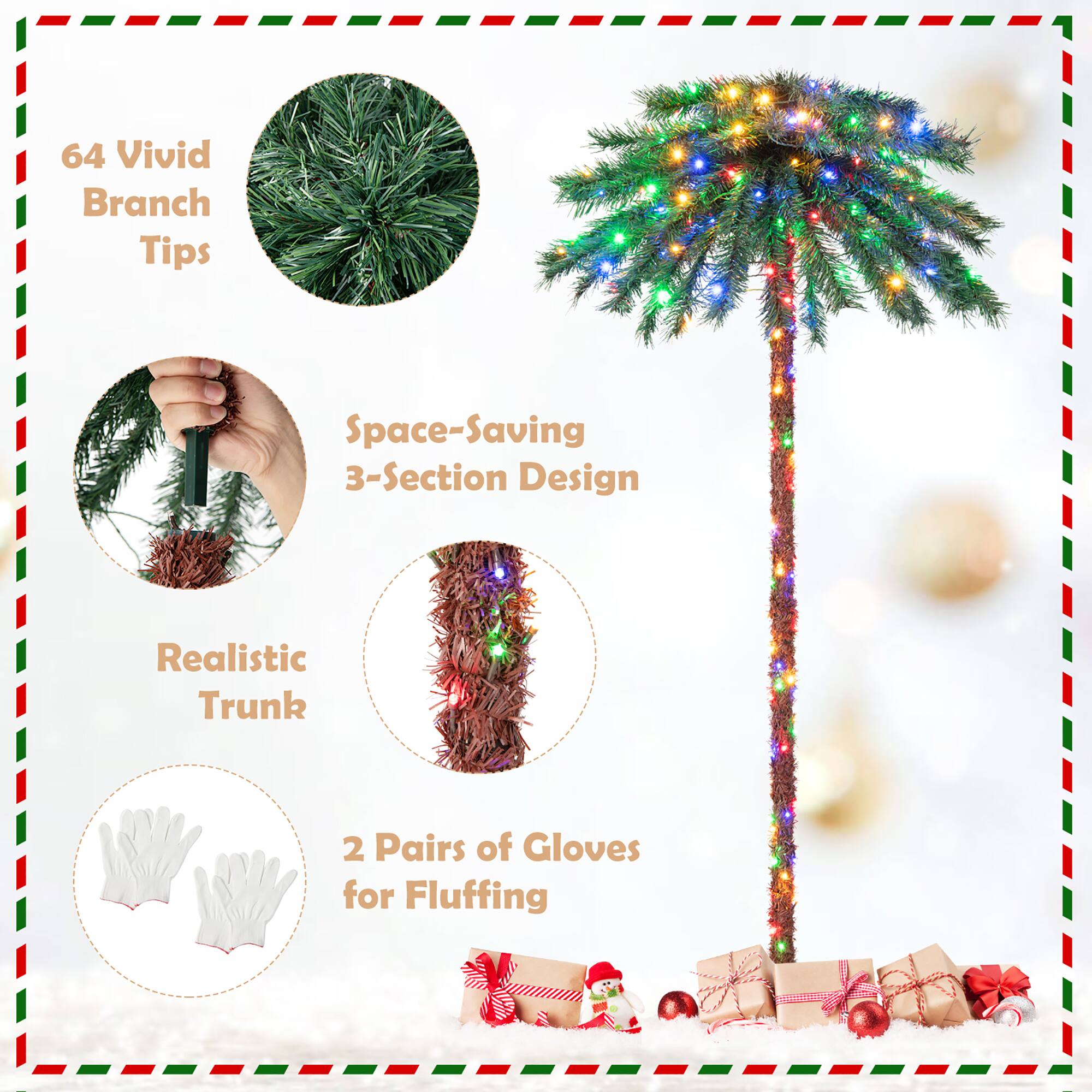 64 Vivid Branch Tips

Space-Saving 3-Section Design

Realistic Trunk

2 Pairs of Gloves for Fluffing