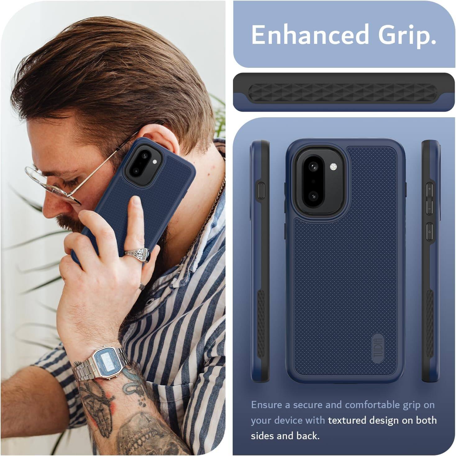 Enhanced Grip.  
TUDIA  
Ensure a secure and comfortable grip on your device with textured design on both sides and back.