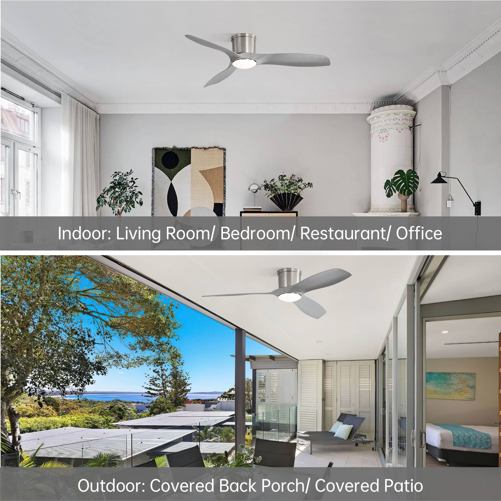 Indoor: Living Room/ Bedroom/ Restaurant/ Office

Outdoor: Covered Back Porch/ Covered Patio