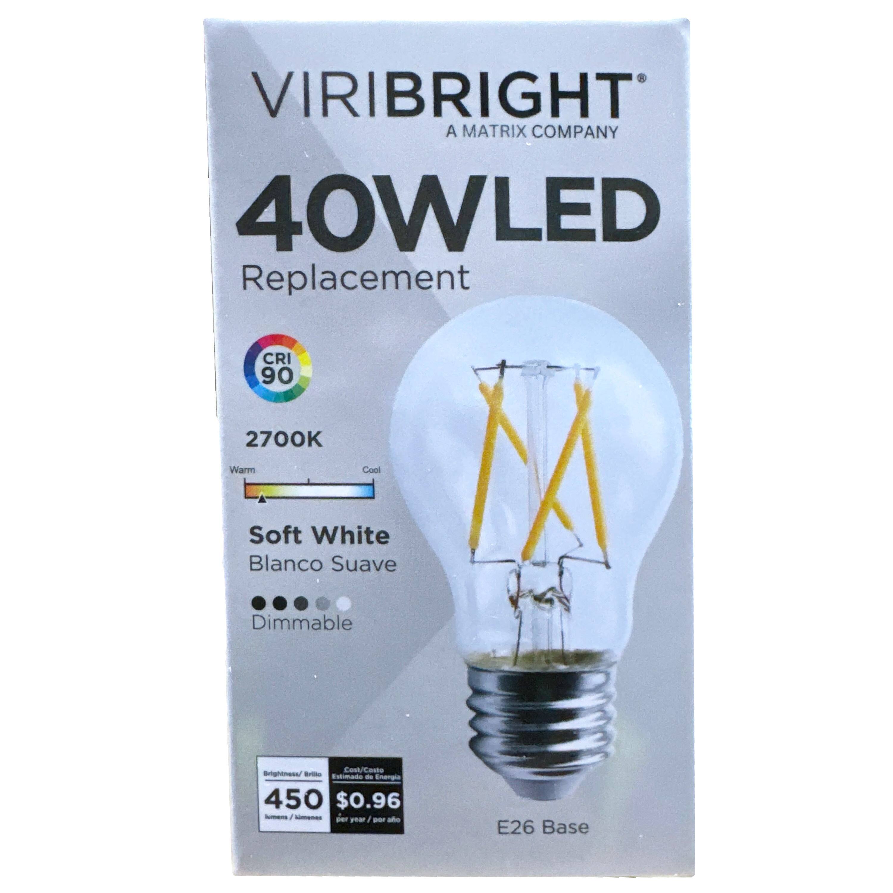 VIRIBRIGHT  
A MATRIX COMPANY  

40W LED Replacement  
CRI 90  
2700K  
Soft White  
Blanco Suave  
Dimmable  
E26 Base  

Brightness: 450 lumens  
Cost/Costo: $0.96 per year/per año