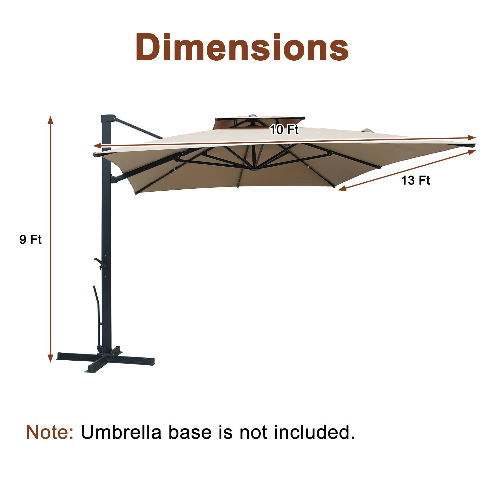 Dimensions: 10 Ft x 13 Ft x 9 Ft  
Note: Umbrella base is not included.