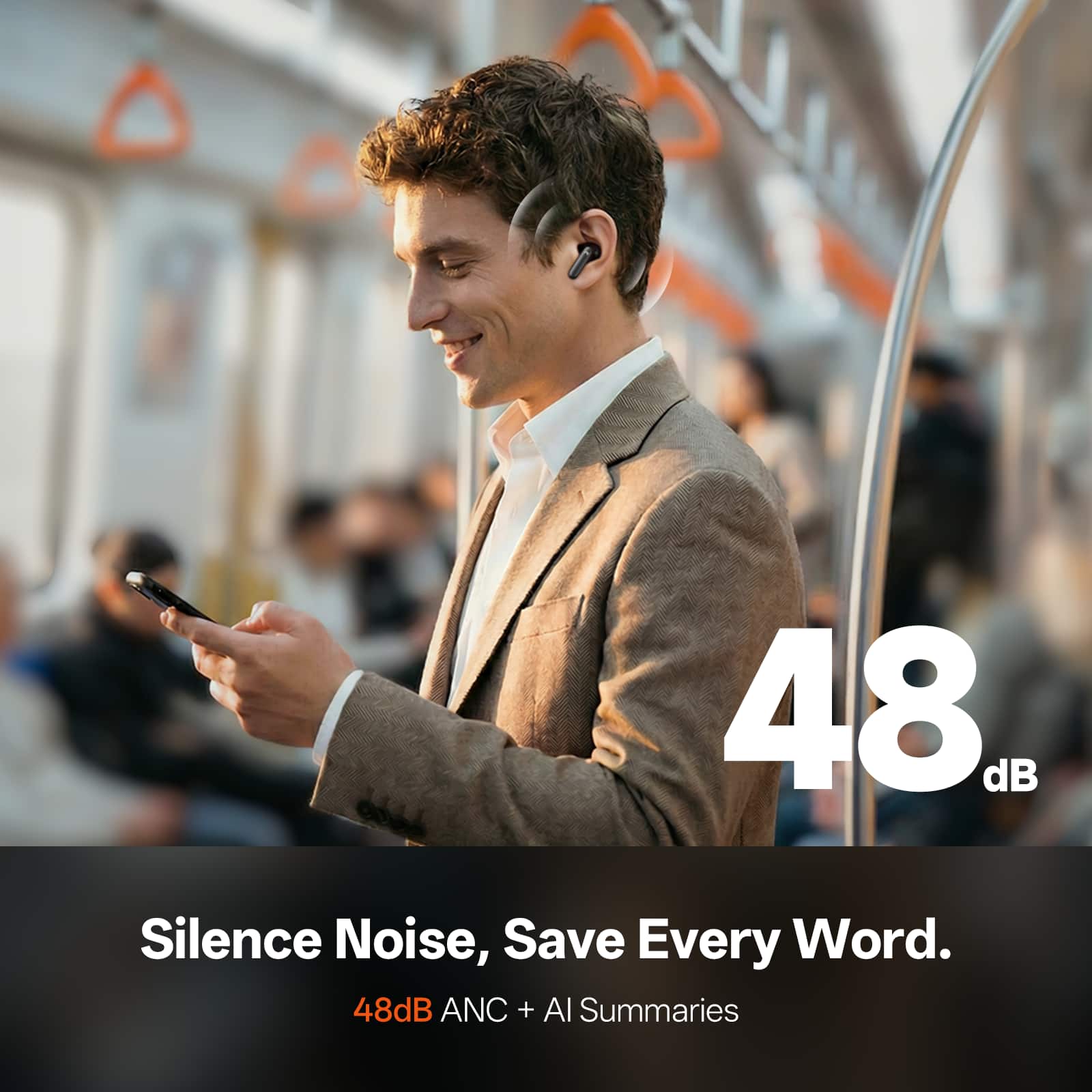 48 dB Silence Noise, Save Every Word.
48dB ANC + AI Summaries