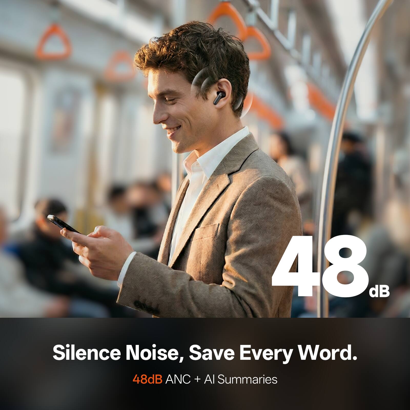48 dB Silence Noise, Save Every Word.  
48dB ANC + AI Summaries