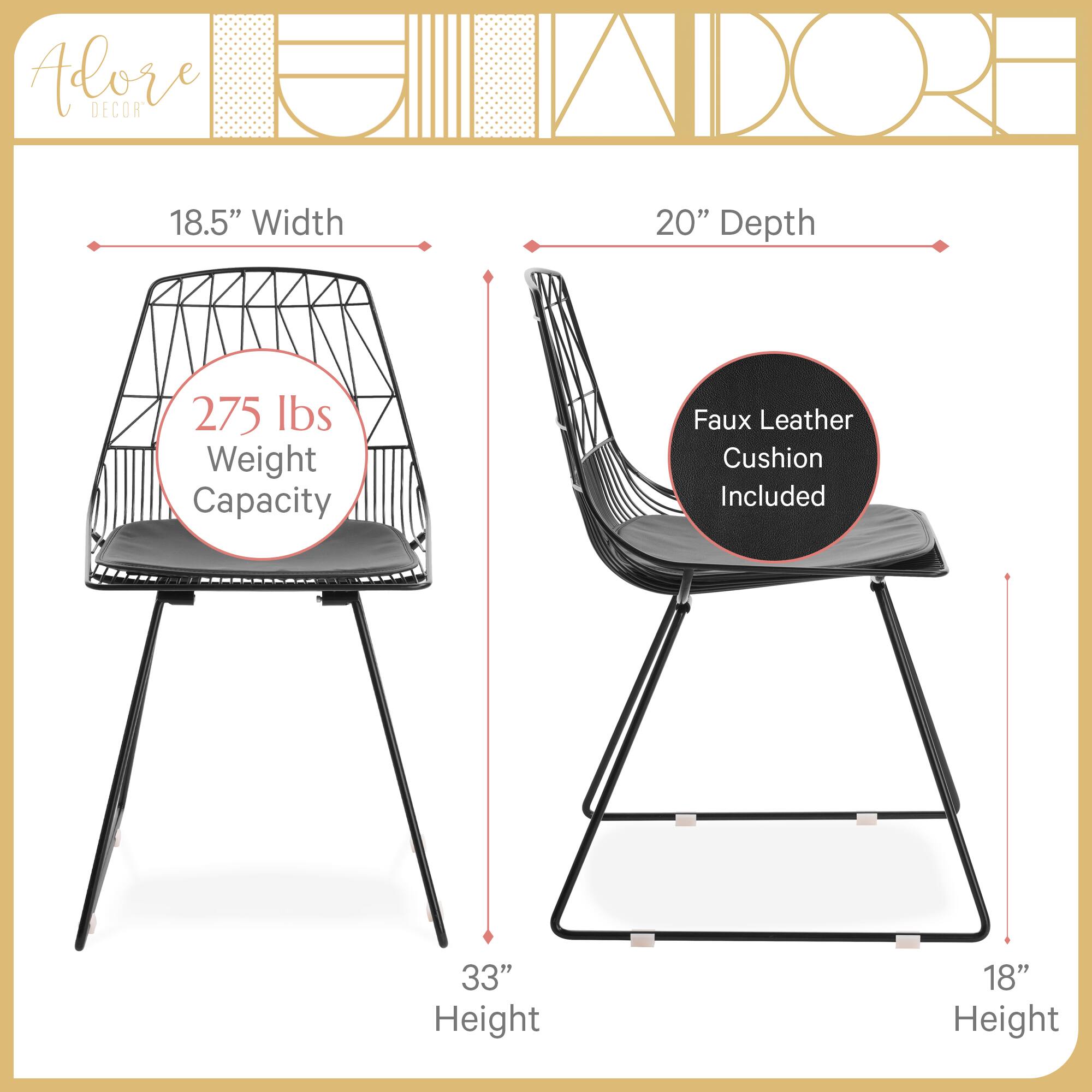 Adore Decor

18.5" Width  
20" Depth  
275 lbs Weight Capacity  
Faux Leather Cushion Included  
33" Height  
18" Height