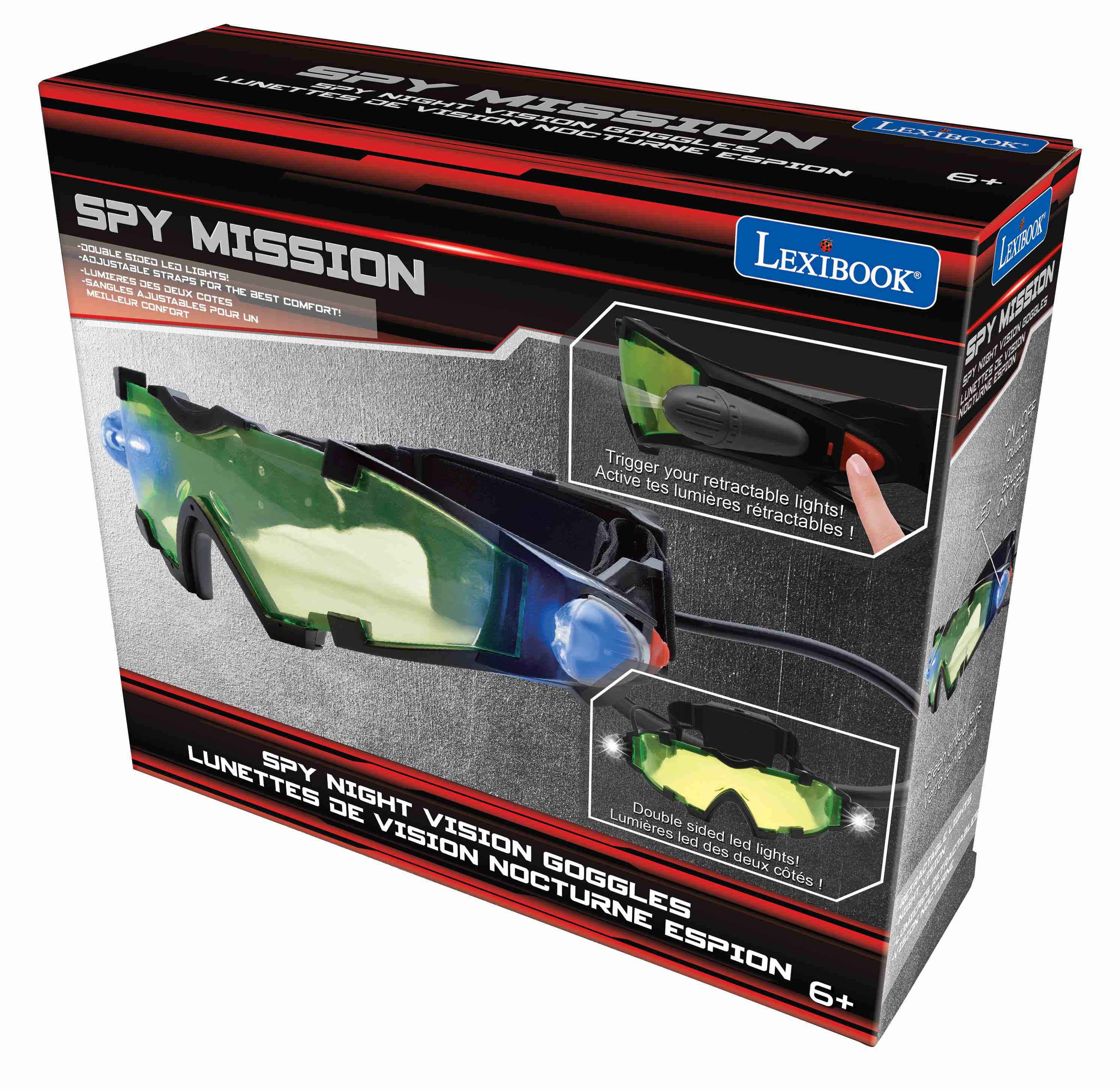 SPY MISSION  
LEXIBOOK  
SPY NIGHT VISION GOGGLES  
LUNETTES DE VISION NOCTURNE ESPION 6+  

- DOUBLE SIDED LED LIGHTS  
- ADJUSTABLE STRAPS FOR THE BEST COMFORT!  
- MEILLEURES SANGLES AJUSTABLES POUR UN CONFORTI  

Trigger your retractable lights!  
Active tes lumières rétractables!  

Double sided led lights!  
Lumières led des deux côtés!