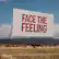 FACE THE FEELING