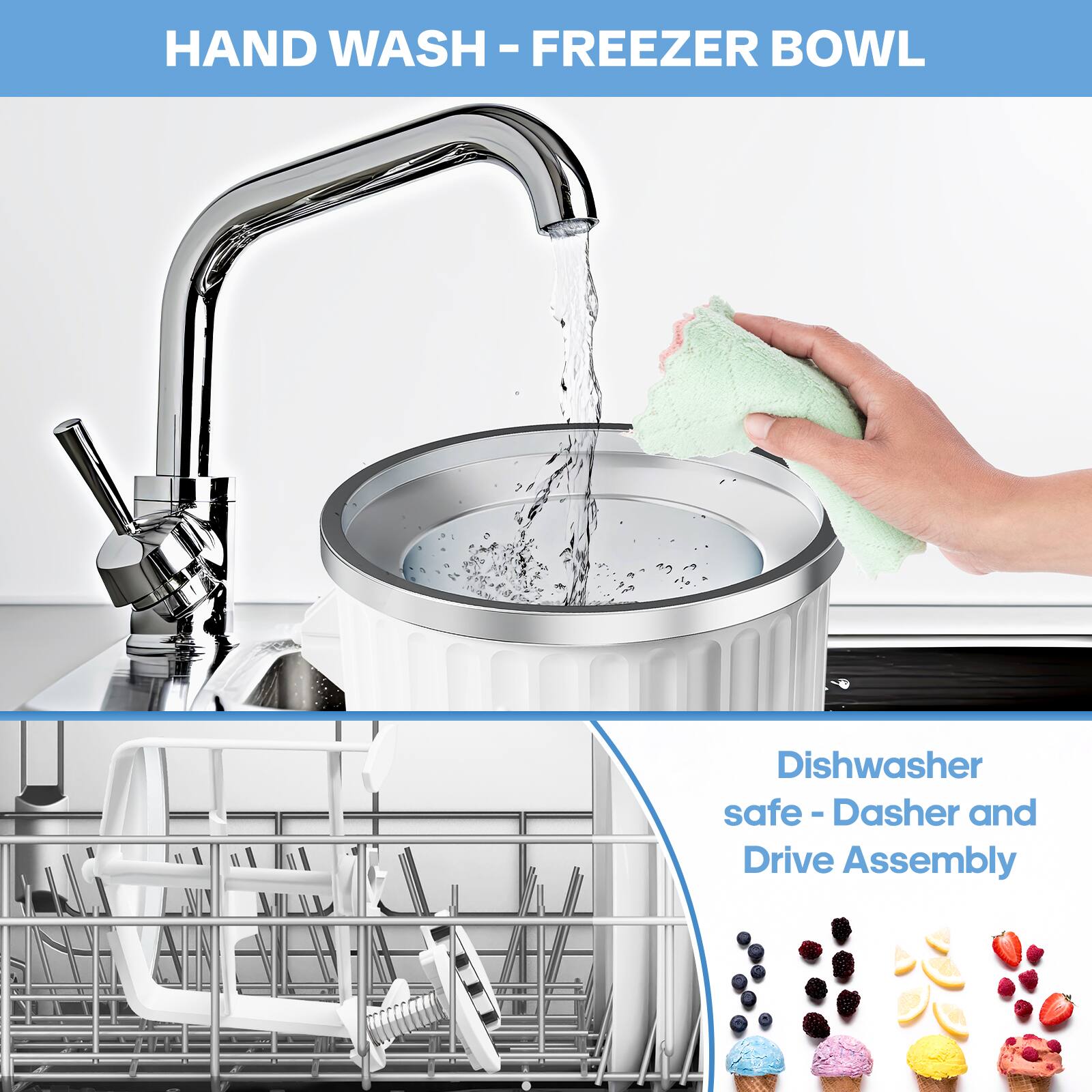 HAND WASH - FREEZER BOWL

Dishwasher safe - Dasher and Drive Assembly