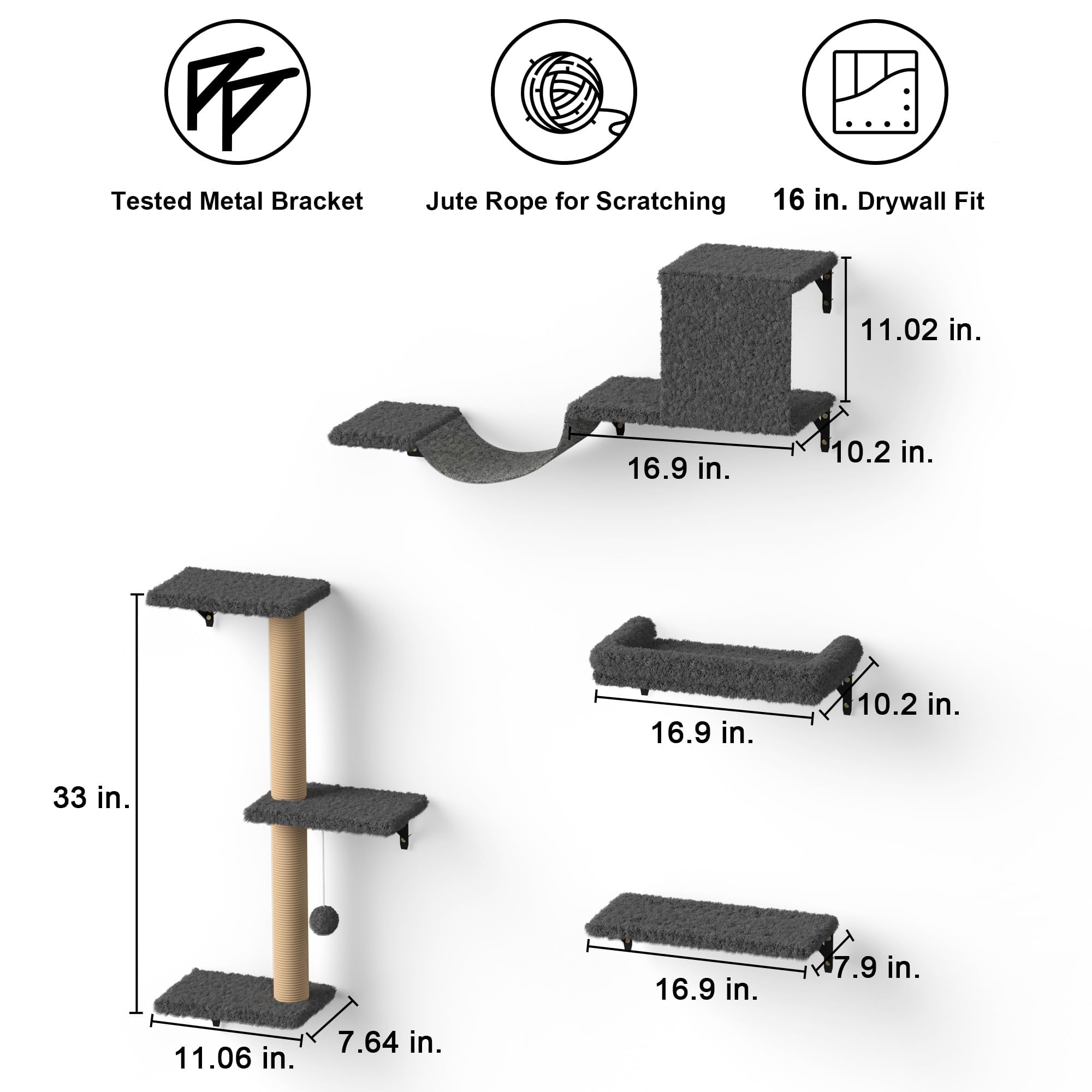 - Tested Metal Bracket
- Jute Rope for Scratching
- 16 in. Drywall Fit

Dimensions:
- 16.9 in. x 10.2 in.
- 11.02 in.
- 33 in.
- 11.06 in. x 7.64 in.
- 16.9 in. x 7.9 in.
- 16.9 in. x 10.2 in.