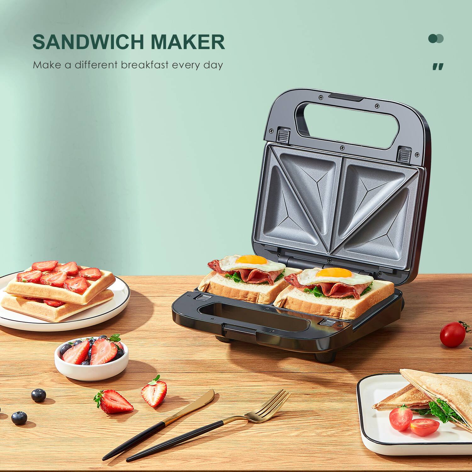 SANDWICH MAKER
Make a different breakfast every day