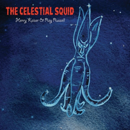 Henry Kaiser & Russell, Ray - Celestial Squid  - COMPACT DISCS