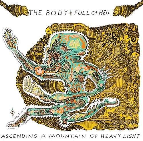 THE BODY FULL OF HELL  
ASCENDING A MOUNTAIN OF HEAVY LIGHT