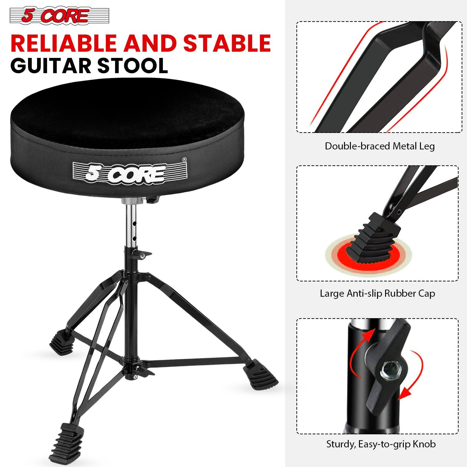 5 CORE  
RELIABLE AND STABLE GUITAR STOOL  

Double-braced Metal Leg  
Large Anti-slip Rubber Cap  
Sturdy, Easy-to-grip Knob