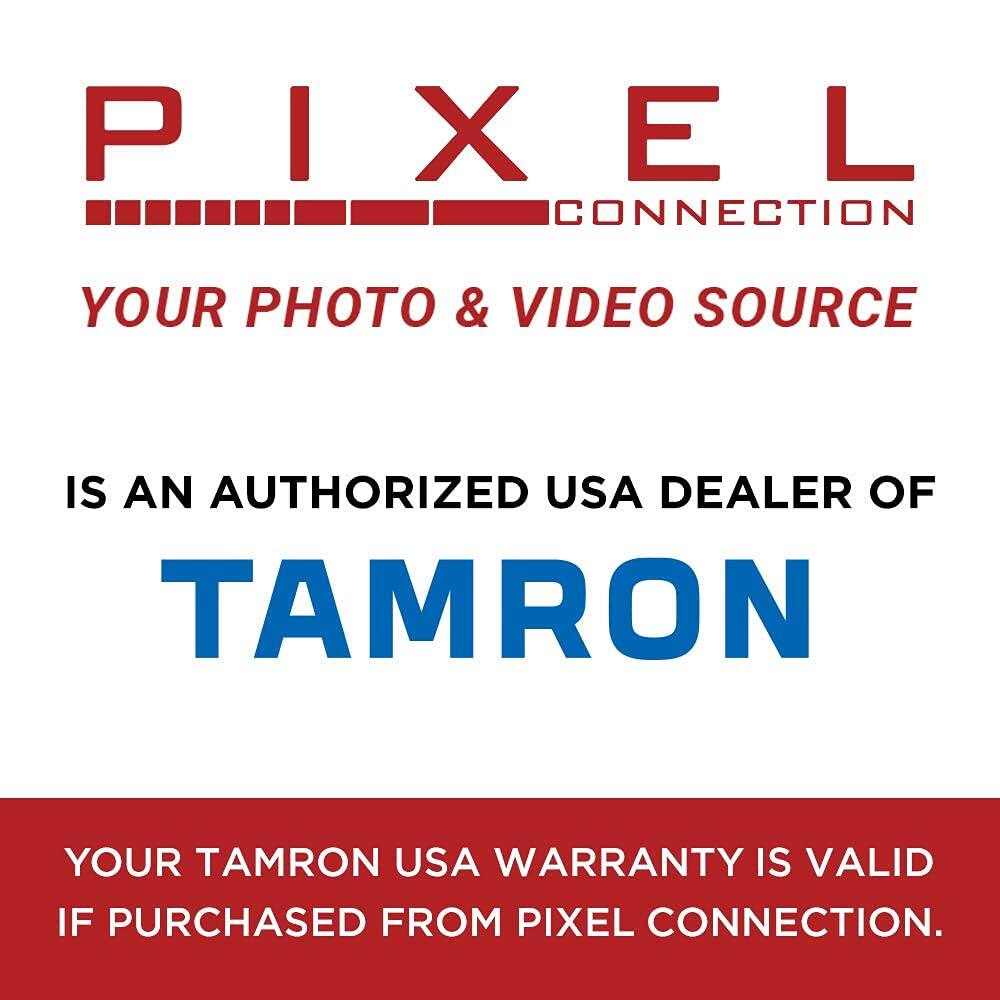 PIXEL CONNECTION  
YOUR PHOTO & VIDEO SOURCE  

IS AN AUTHORIZED USA DEALER OF  
TAMRON  

YOUR TAMRON USA WARRANTY IS VALID IF PURCHASED FROM PIXEL CONNECTION.
