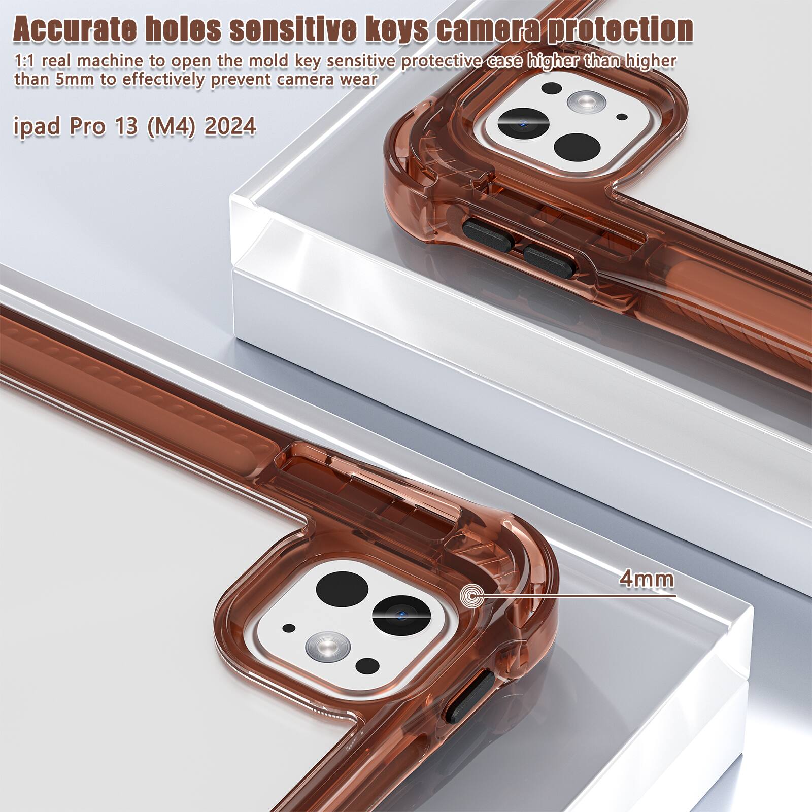 Accurate holes sensitive keys camera protection  
1:1 real machine to open the mold key sensitive protective case higher than 5mm to effectively prevent camera wear  
ipad Pro 13 (M4) 2024  
4mm