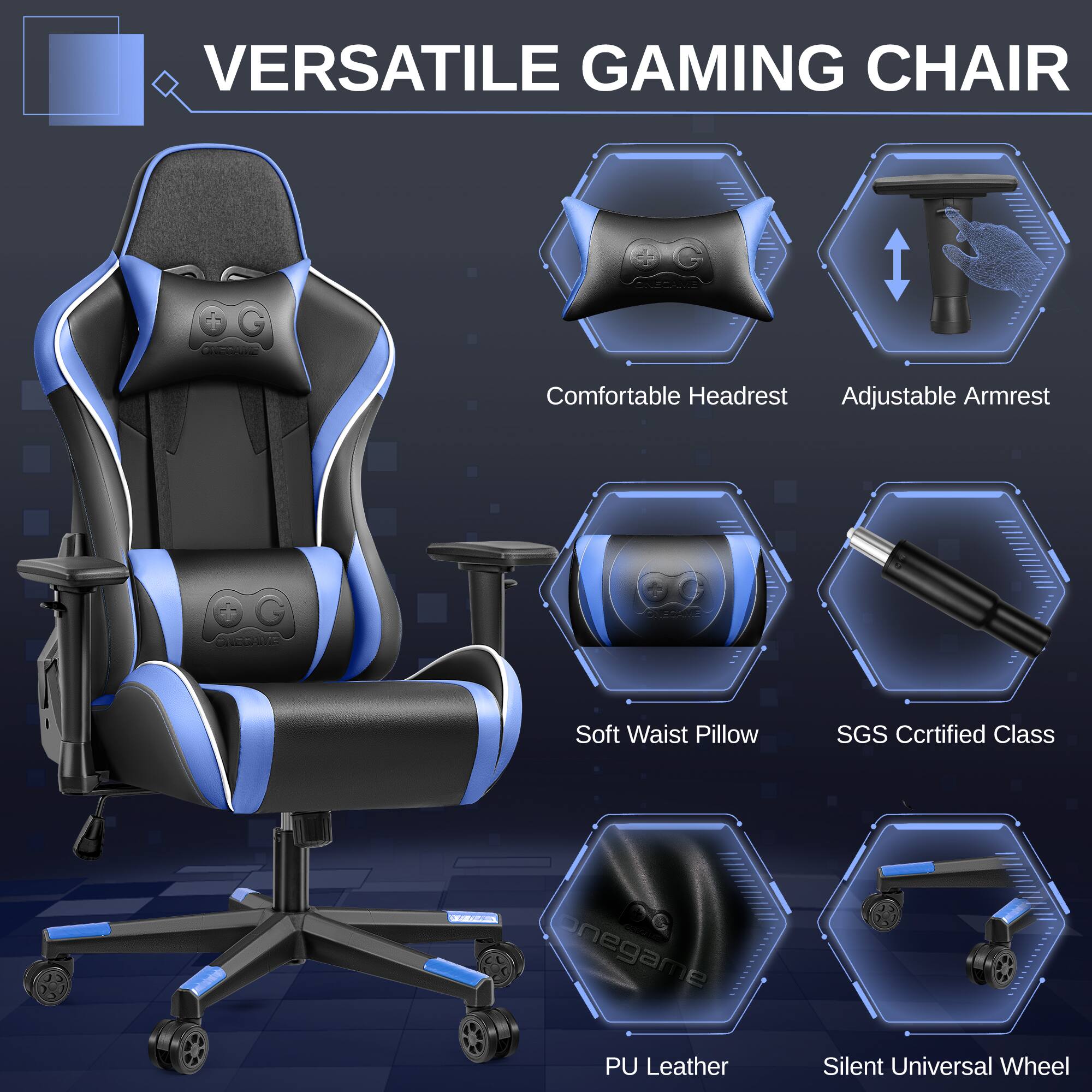 VERSATILE GAMING CHAIR

- Comfortable Headrest
- Adjustable Armrest
- Soft Waist Pillow
- SGS Certified Class
- PU Leather
- Silent Universal Wheel
