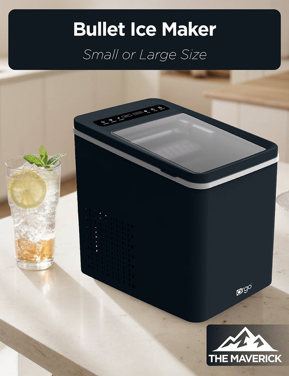 Bullet Ice Maker  
Small or Large Size  

THE MAVERICK