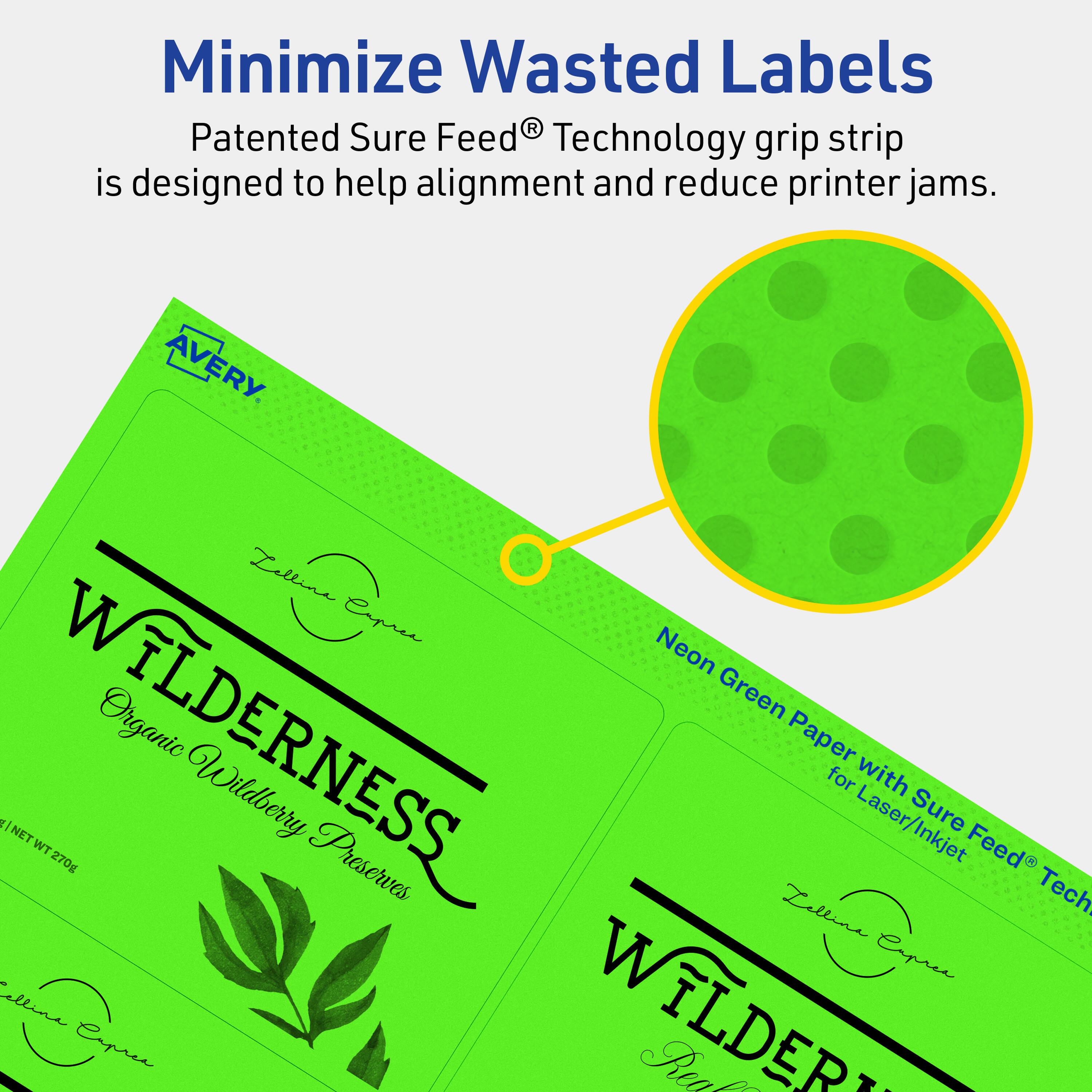 Minimize Wasted Labels

Patented Sure Feed® Technology grip strip is designed to help alignment and reduce printer jams.

AVERY

Neon Green Paper with Sure Feed® Technology for Laser/Inkjet

WILDERNESS Organic Wildberry Preserves

Zelline Express

NET WT 270g