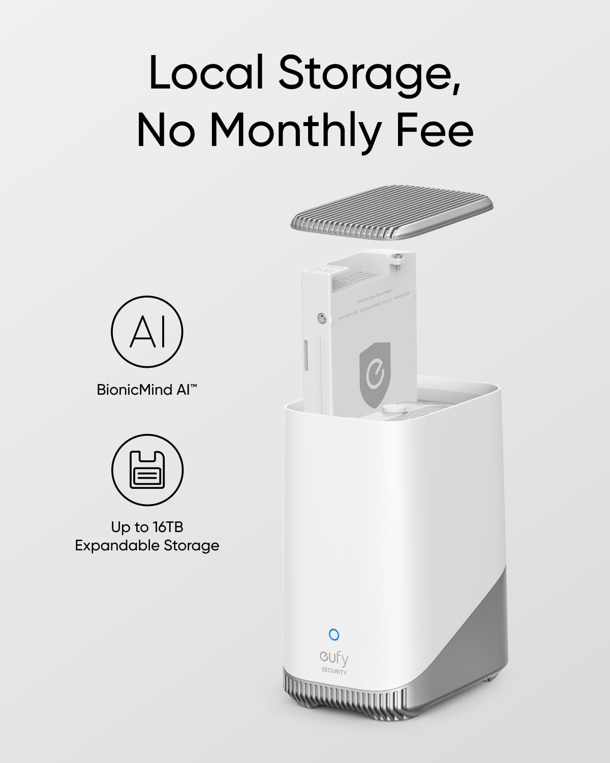 Local Storage, No Monthly Fee

- BionicMind AI™
- Up to 16TB Expandable Storage

eufy SECURITY