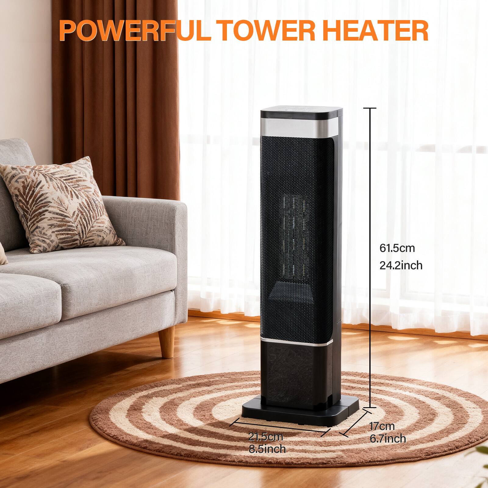 POWERFUL TOWER HEATER

61.5cm 24.2inch  
21.5cm 8.5inch  
17cm 6.7inch