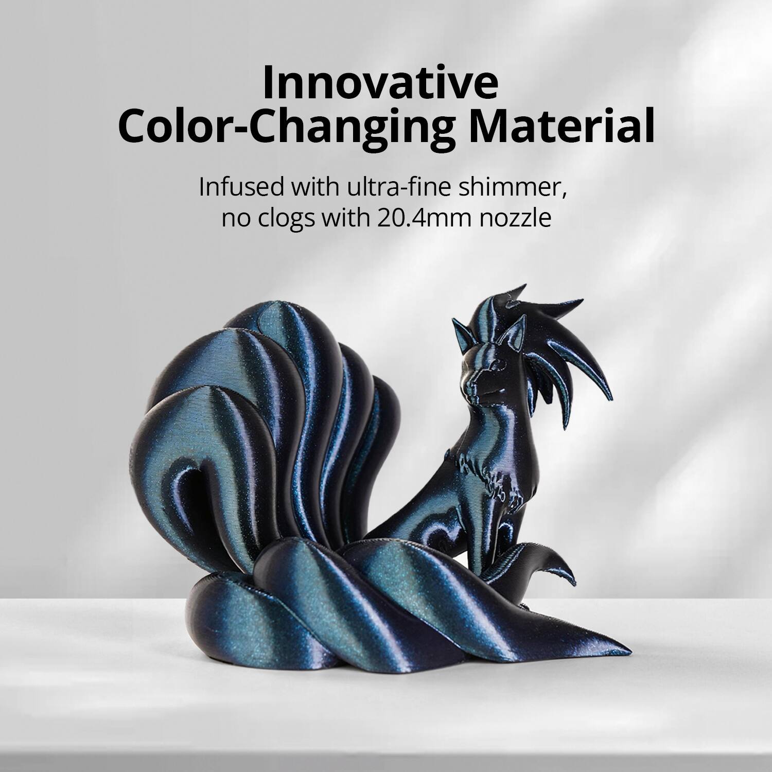 Innovative Color-Changing Material  
Infused with ultra-fine shimmer, no clogs with 20.4mm nozzle