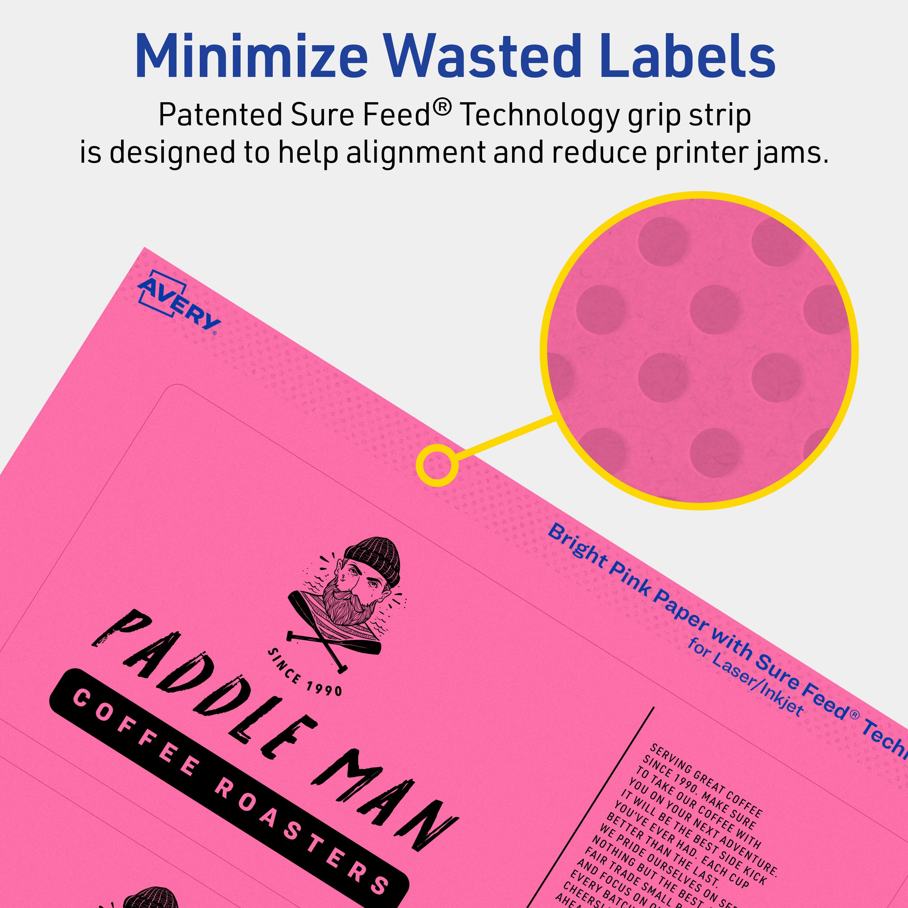 Minimize Wasted Labels

Patented Sure Feed® Technology grip strip is designed to help alignment and reduce printer jams.

AVERY

Bright Pink Paper with Sure Feed® Technology for Laser/Inkjet

PADDLE MAN
COFFEE ROASTERS
SINCE 1990

SERVING GREAT COFFEE SINCE 1990

YOU'VE HAD NOTHING BETTER THAN THE NEXT BATCH ON THE CUP. WE'VE FOCUSED ON EVERY SIDE OF THE TRADE BUT OURSELVES. MAKE COFFEE WITH FAIR ADVENTURE. AND THE BEST ON THE CUP. KICK EVERY LAST.