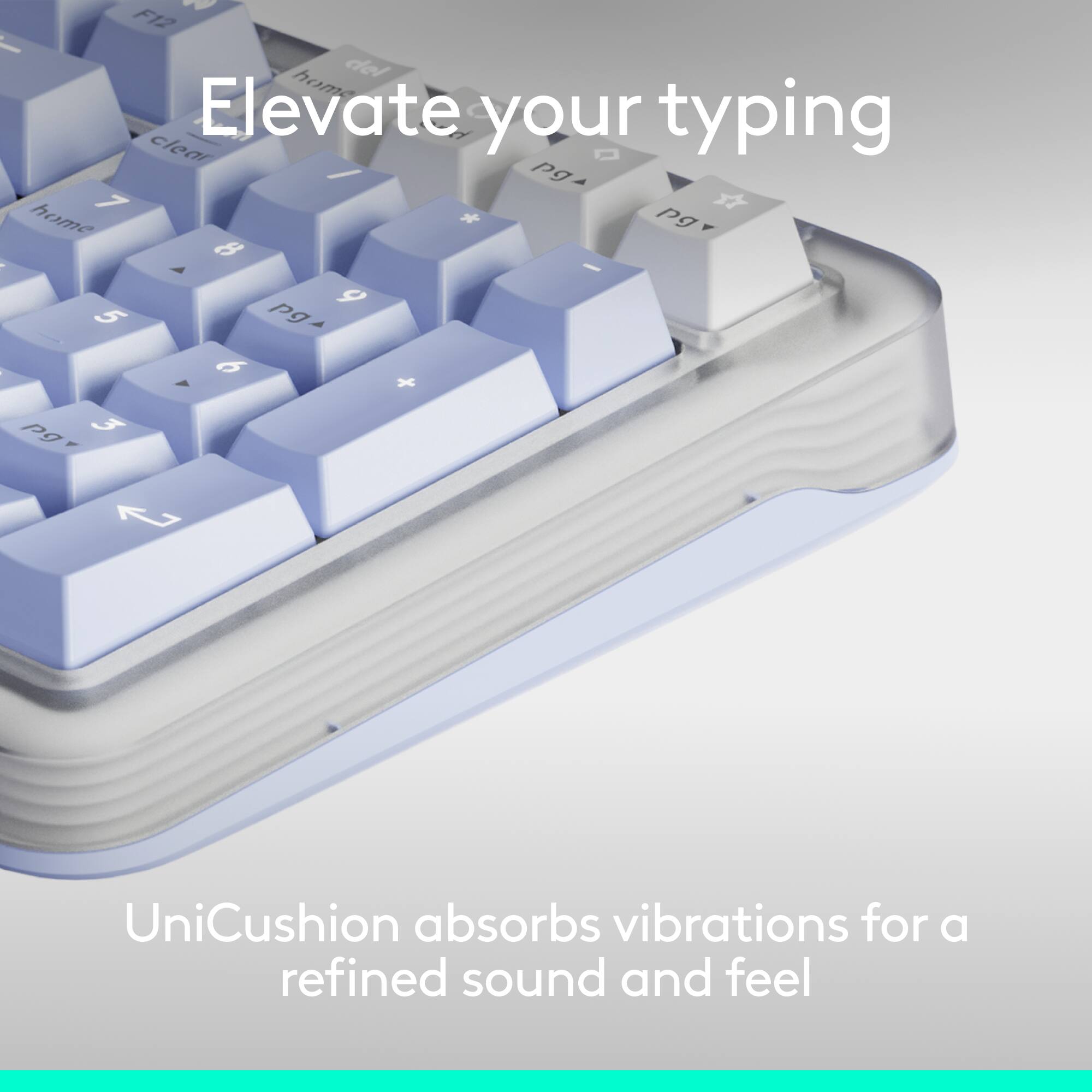 Elevate your typing

UniCushion absorbs vibrations for a refined sound and feel