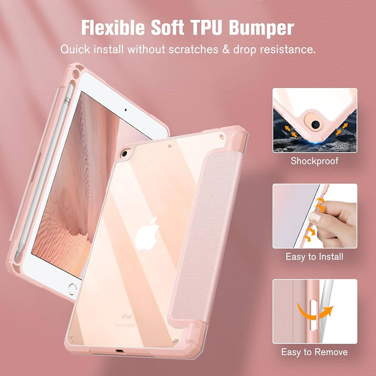 Flexible Soft TPU Bumper  
Quick install without scratches & drop resistance.  
Shockproof  
Easy to Install  
iPad  
Easy to Remove