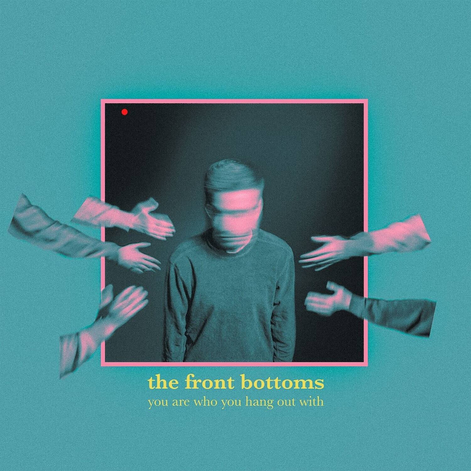 the front bottoms  
you are who you hang out with