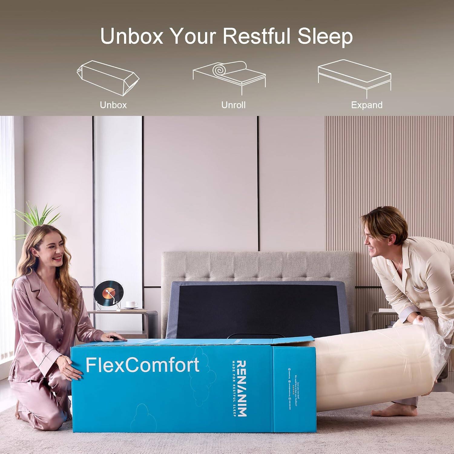 Unbox Your Restful Sleep

Unbox  
Unroll  
Expand

FlexComfort