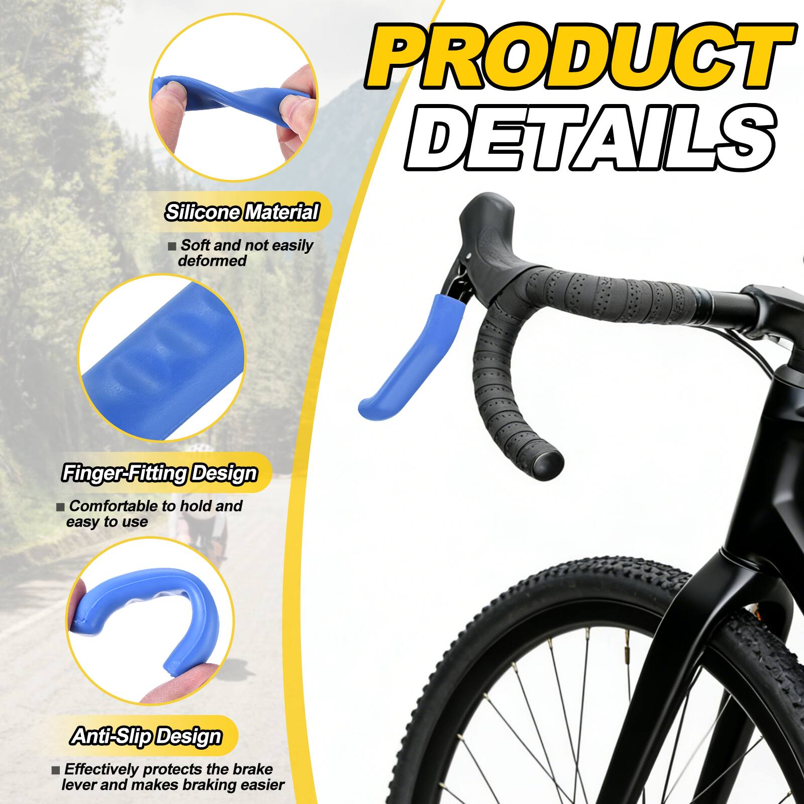 PRODUCT DETAILS

- Silicone Material
  - Soft and not easily deformed

- Finger-Fitting Design
  - Comfortable to hold and easy to use

- Anti-Slip Design
  - Effectively protects the brake lever and makes braking easier