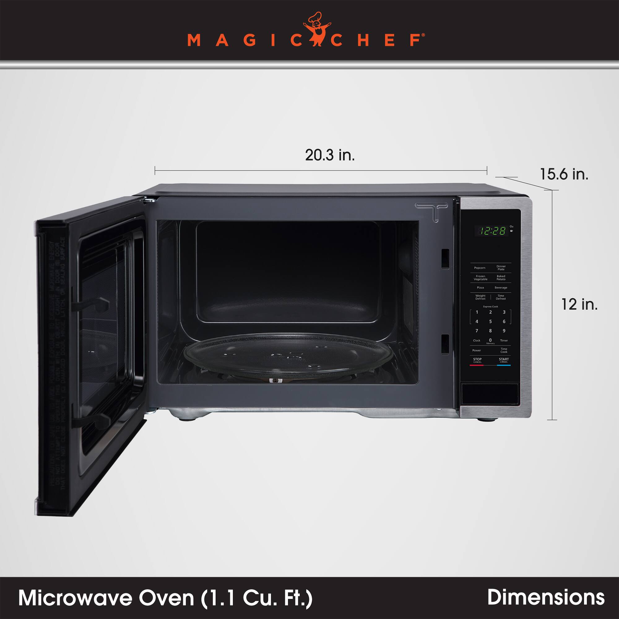 MAGIC CHEF
Microwave Oven (1.1 Cu. Ft.)
Dimensions
20.3 in.
15.6 in.
12 in.