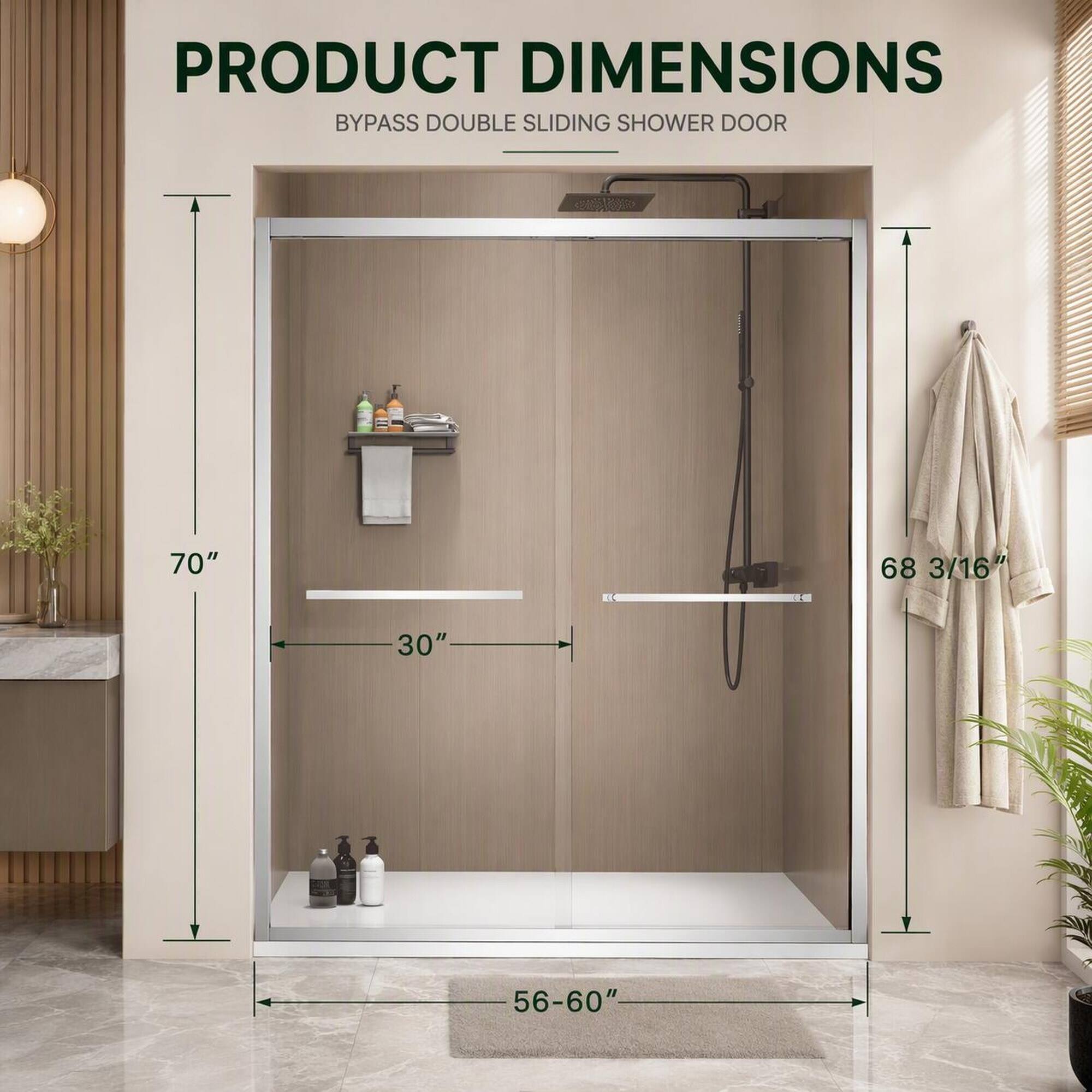 PRODUCT DIMENSIONS  
BYPASS DOUBLE SLIDING SHOWER DOOR  
70"  
68 3/16"  
30"  
56-60"