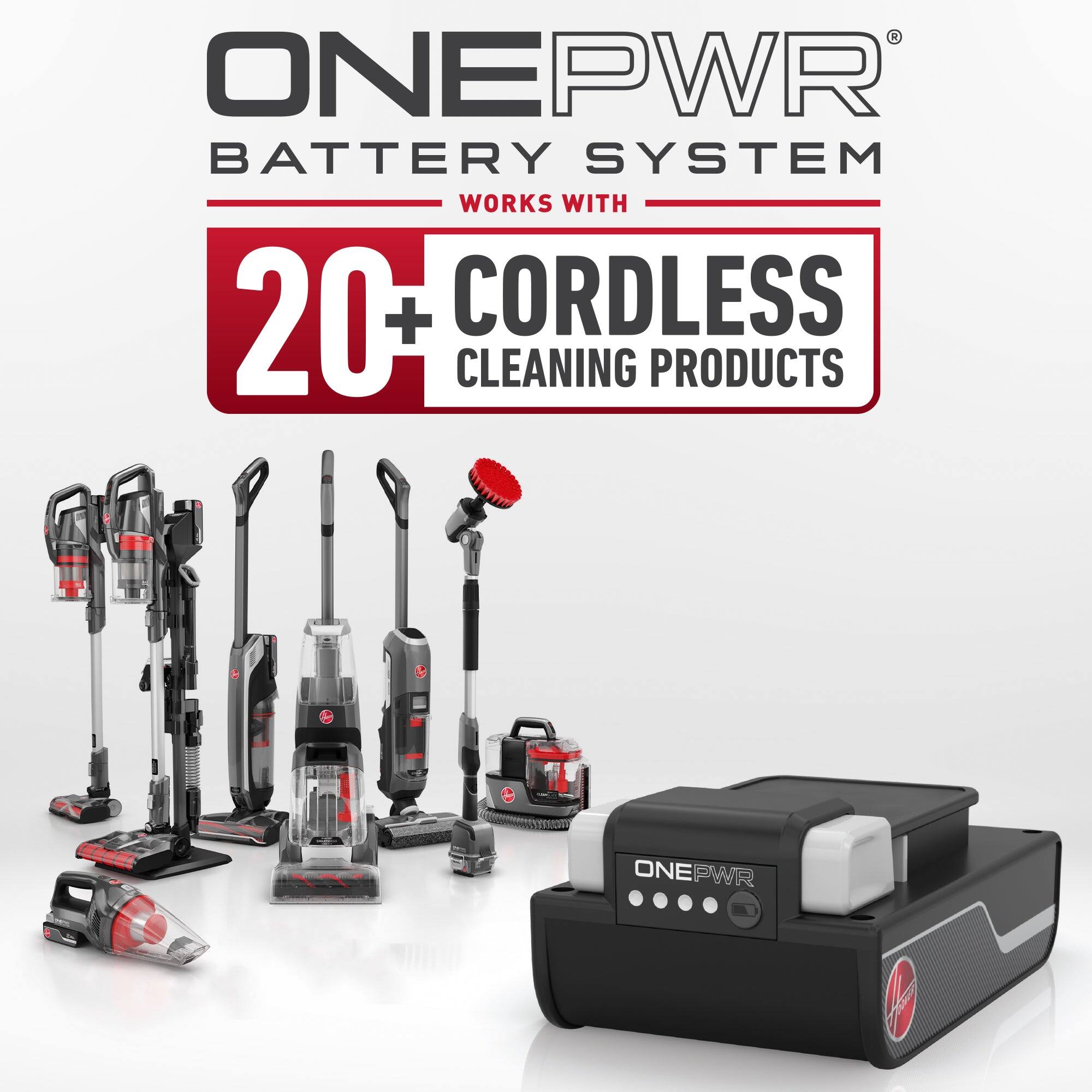 ONEPWR  
BATTERY SYSTEM  
WORKS WITH  
20+ CORDLESS CLEANING PRODUCTS