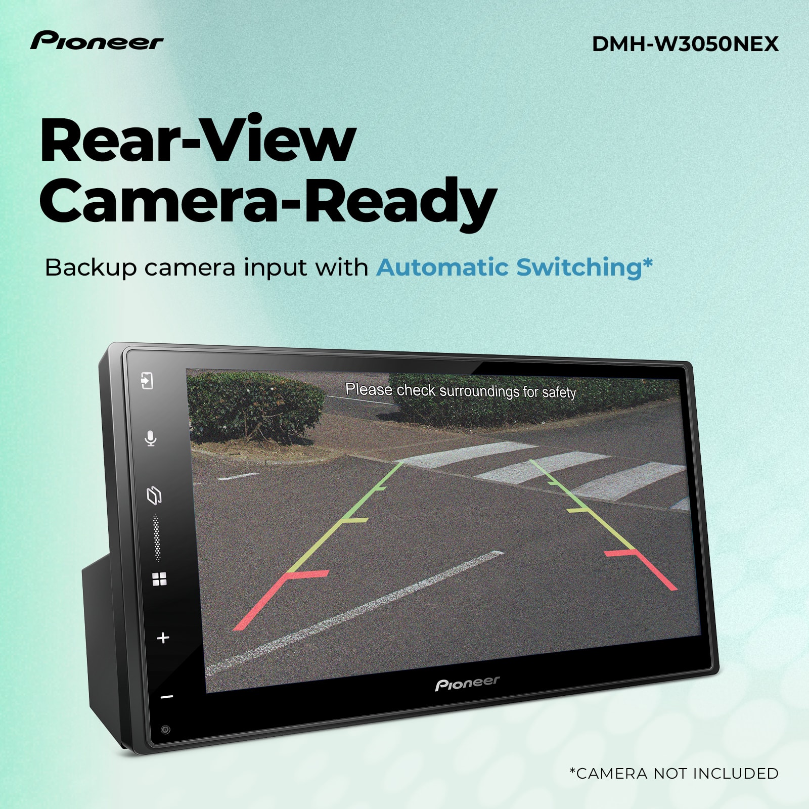 The text on the image reads: "Pioneer DMH-W3050NEX Rear-View Camera-Ready Backup camera input with Automatic Switching* Please check surroundings for safety + I Pioneer *CAMERA NOT INCLUDED."
