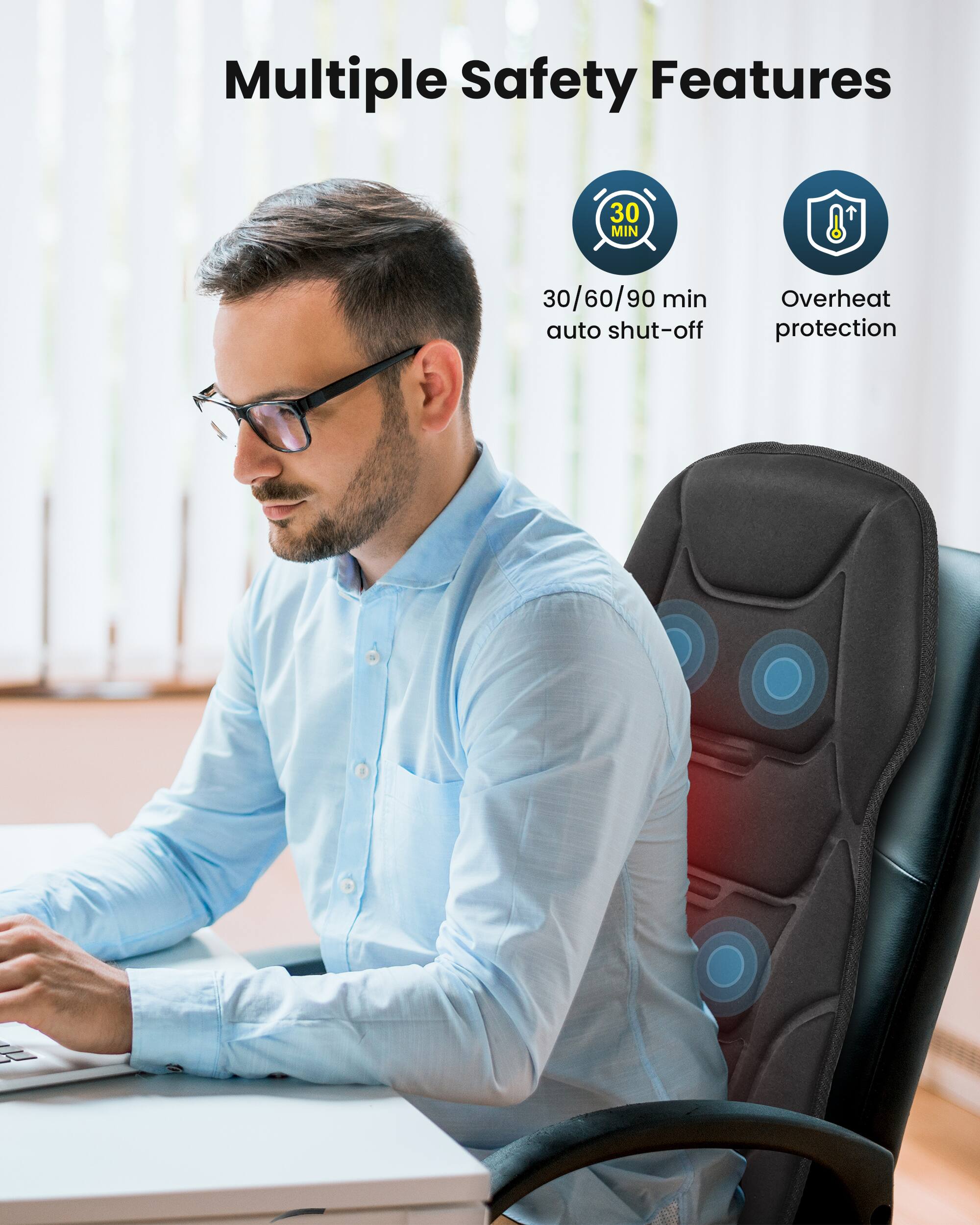 Multiple Safety Features  
30 MIN  
30/60/90 min auto shut-off  
Overheat protection