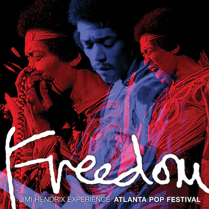 Freedom
Jimi Hendrix Experience
Atlanta Pop Festival