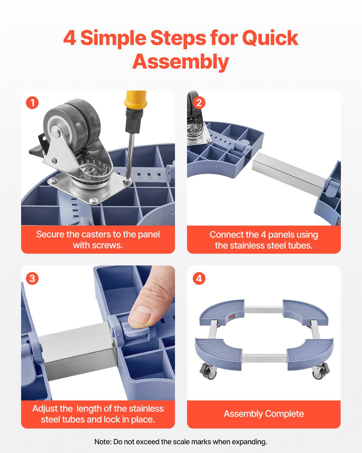 4 Simple Steps for Quick Assembly

1. Secure the casters to the panel with screws.

2. Connect the 4 panels using the stainless steel tubes.

3. Adjust the length of the stainless steel tubes and lock in place.

4. Assembly Complete

Note: Do not exceed the scale marks when expanding.