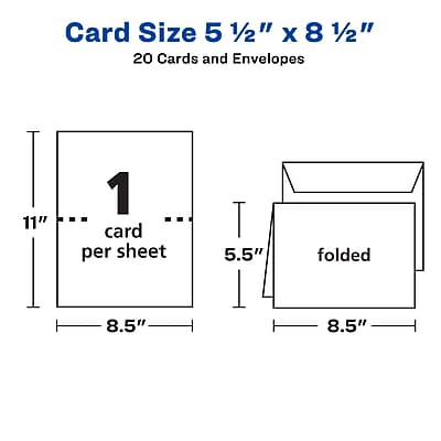 Card Size 5 1/2" x 8 1/2"  
20 Cards and Envelopes  

11" x 8.5"  
1 card per sheet  

5.5" x 8.5" folded