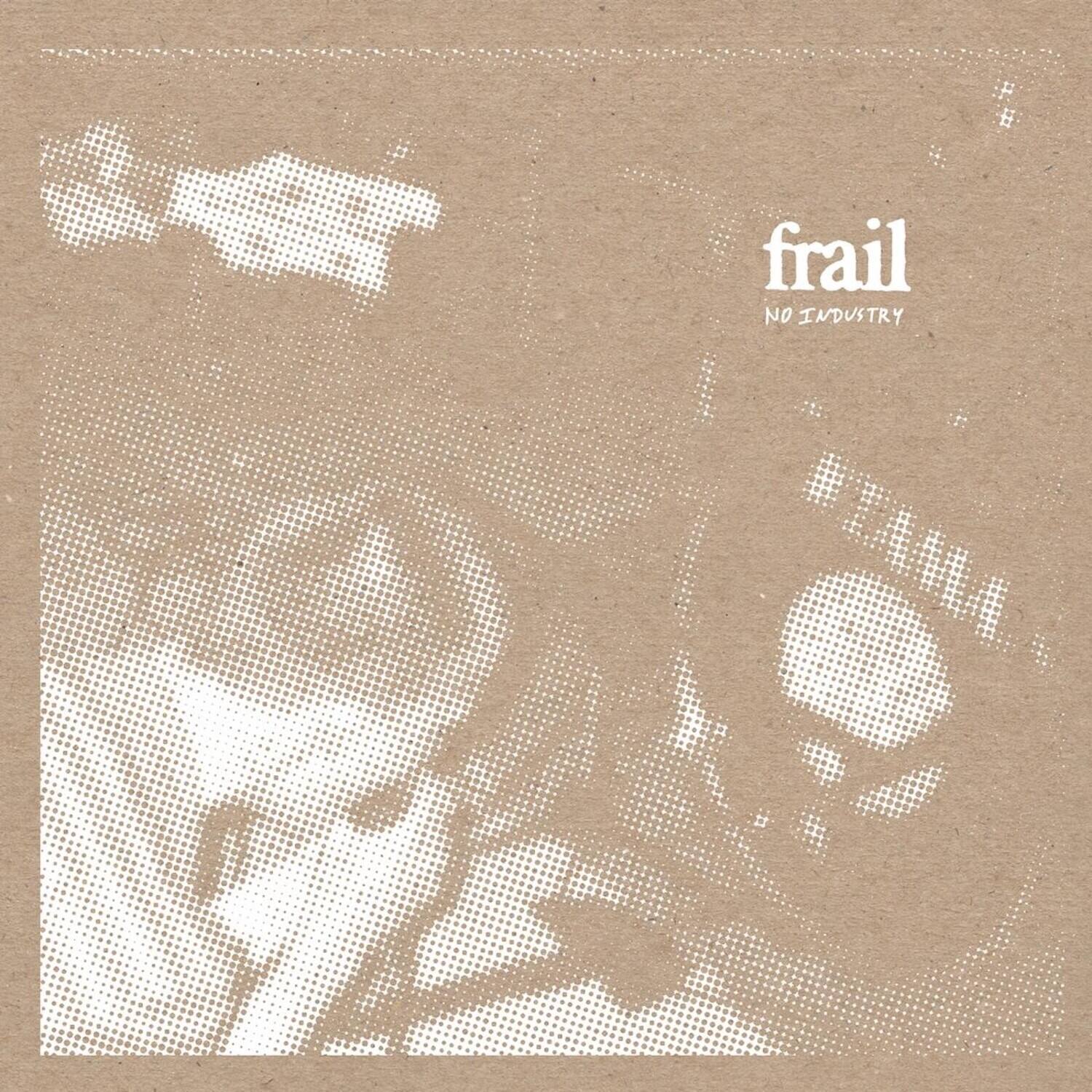 Frail - No Industry  - CASSETTES